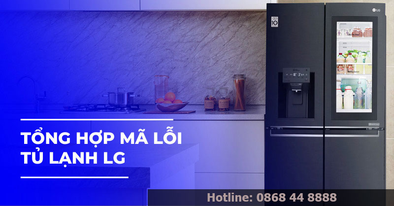 Tổng hợp mã lỗi tủ lạnh LG và cách khắc phục hiệu quả.jpg